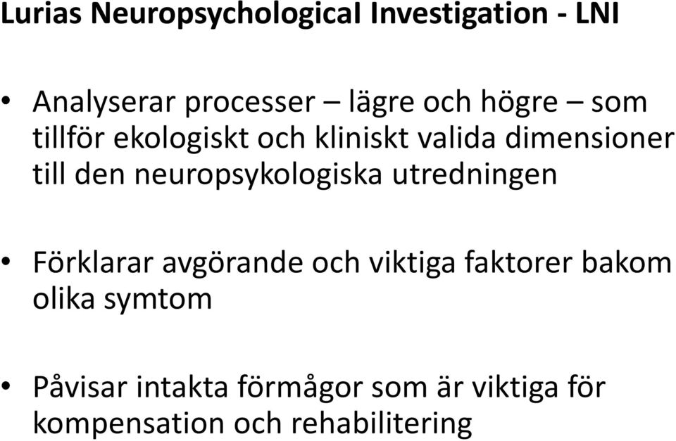 neuropsykologiska utredningen Förklarar avgörande och viktiga faktorer bakom