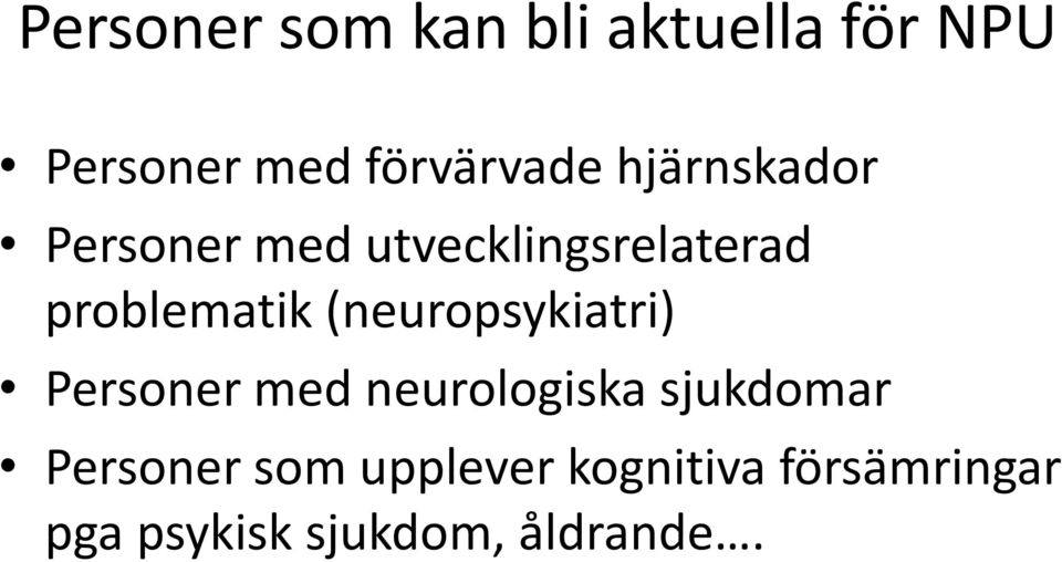 (neuropsykiatri) Personer med neurologiska sjukdomar Personer