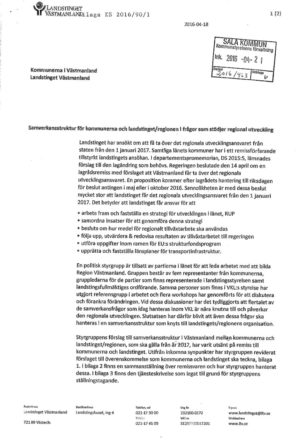 lstirnget/regåornern å frågor som stiidjer regiornal 1Jt11eckli11g Landstinget har ansökt om att få ta över det regionala utvecklingsansvaret från staten från den 1januari 2017.