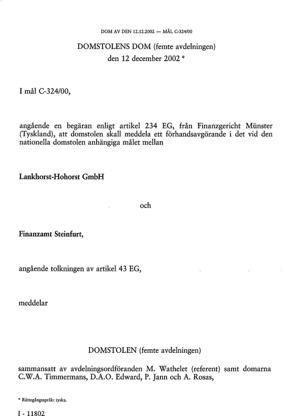 Finanzgericht Münster (Tyskland), att domstolen skall meddela ett förhandsavgörande i det vid den nationella domstolen anhängiga målet mellan