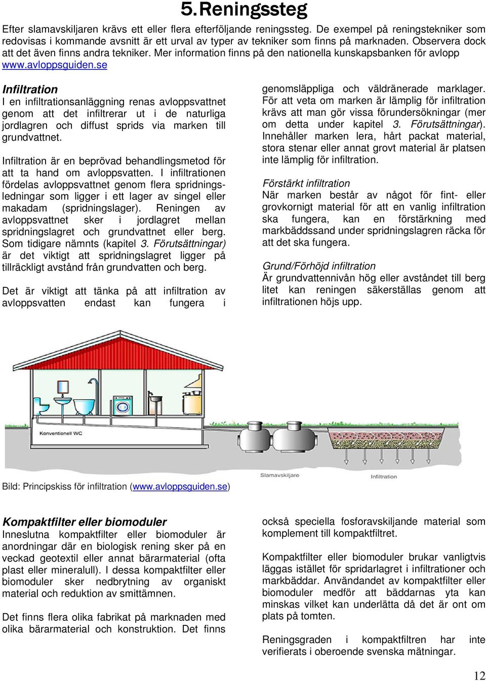 Mer information finns på den nationella kunskapsbanken för avlopp www.avloppsguiden.