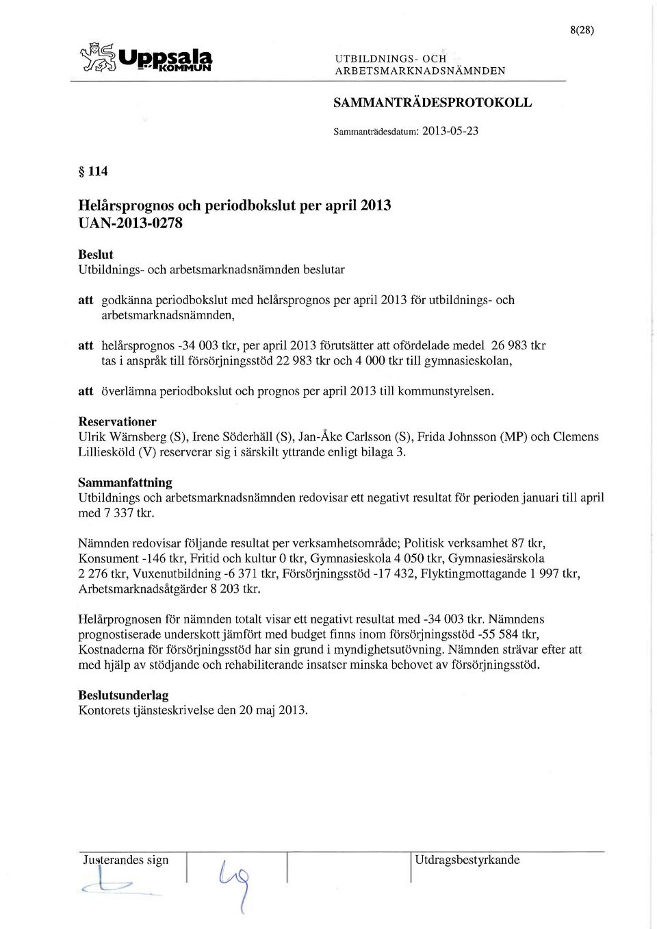 prognos per april 2013 till kommunstyrelsen.