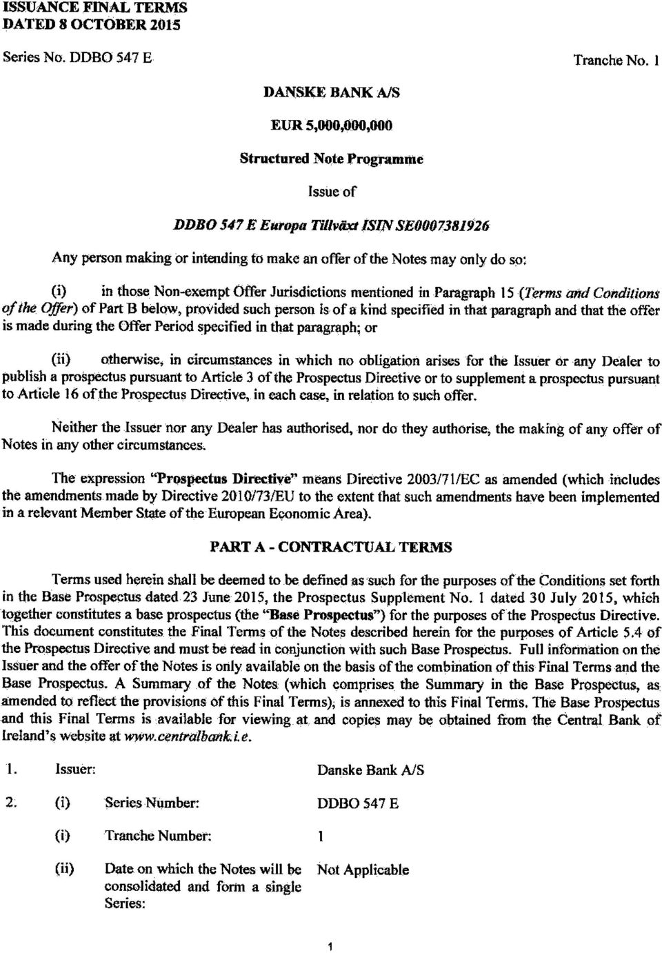 those Non-exempt Offer Jurisdictions mentioned in Paragraph 15 {Terms and Conditions of the Offer) of Part B below, provided such person is of a kind specified in that paragraph and that the offer is