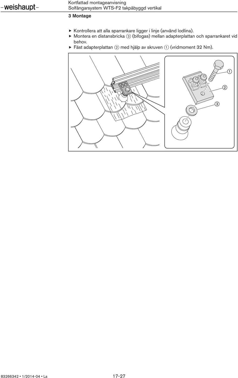 Montera en distansbricka 3 (bifogas) mellan adapterplattan