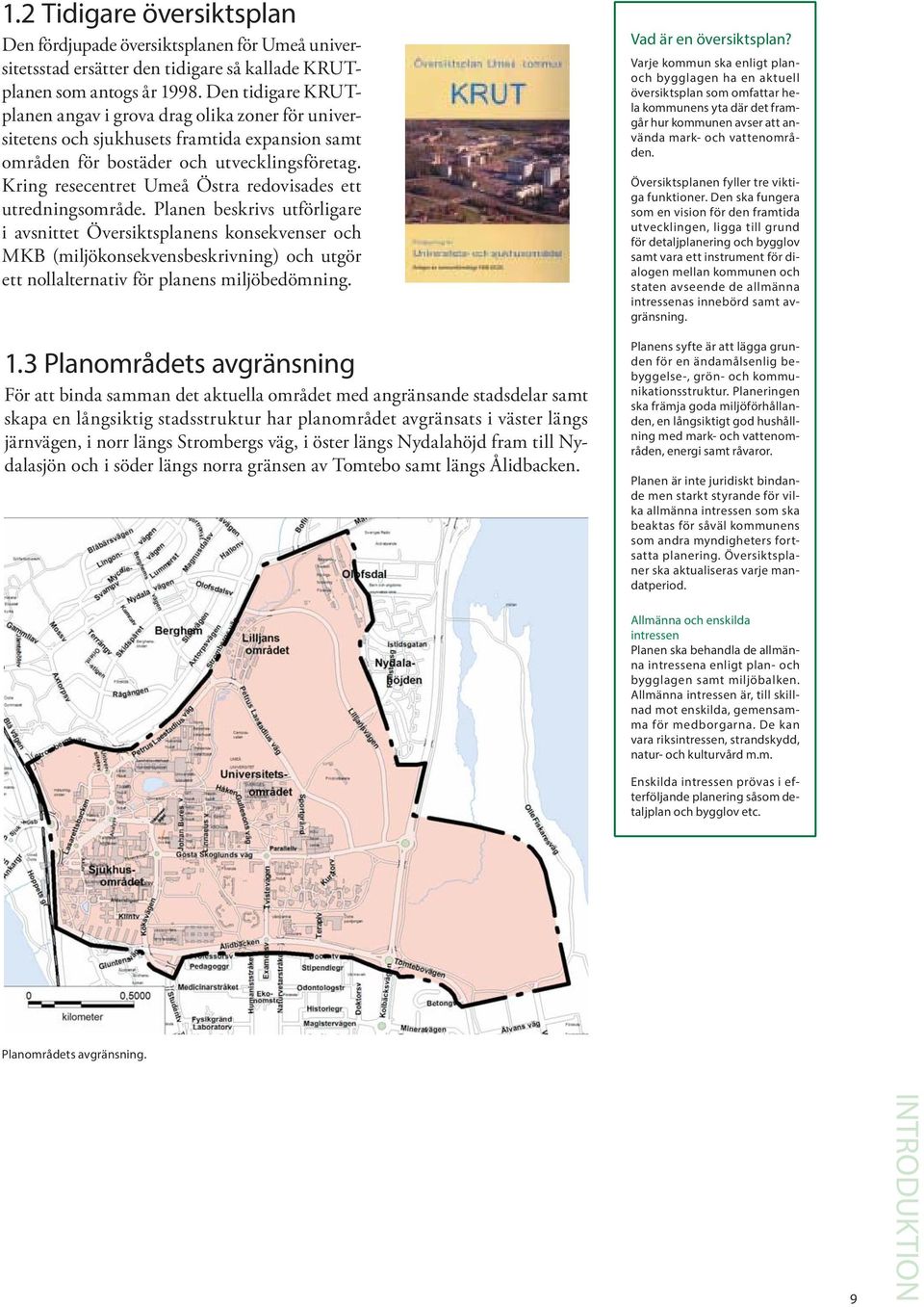 Kring resecentret Umeå Östra redovisades ett utredningsområde.