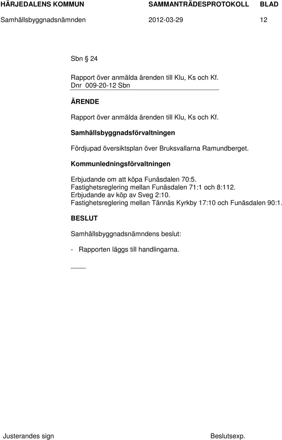 Samhällsbyggnadsförvaltningen Fördjupad översiktsplan över Bruksvallarna Ramundberget.