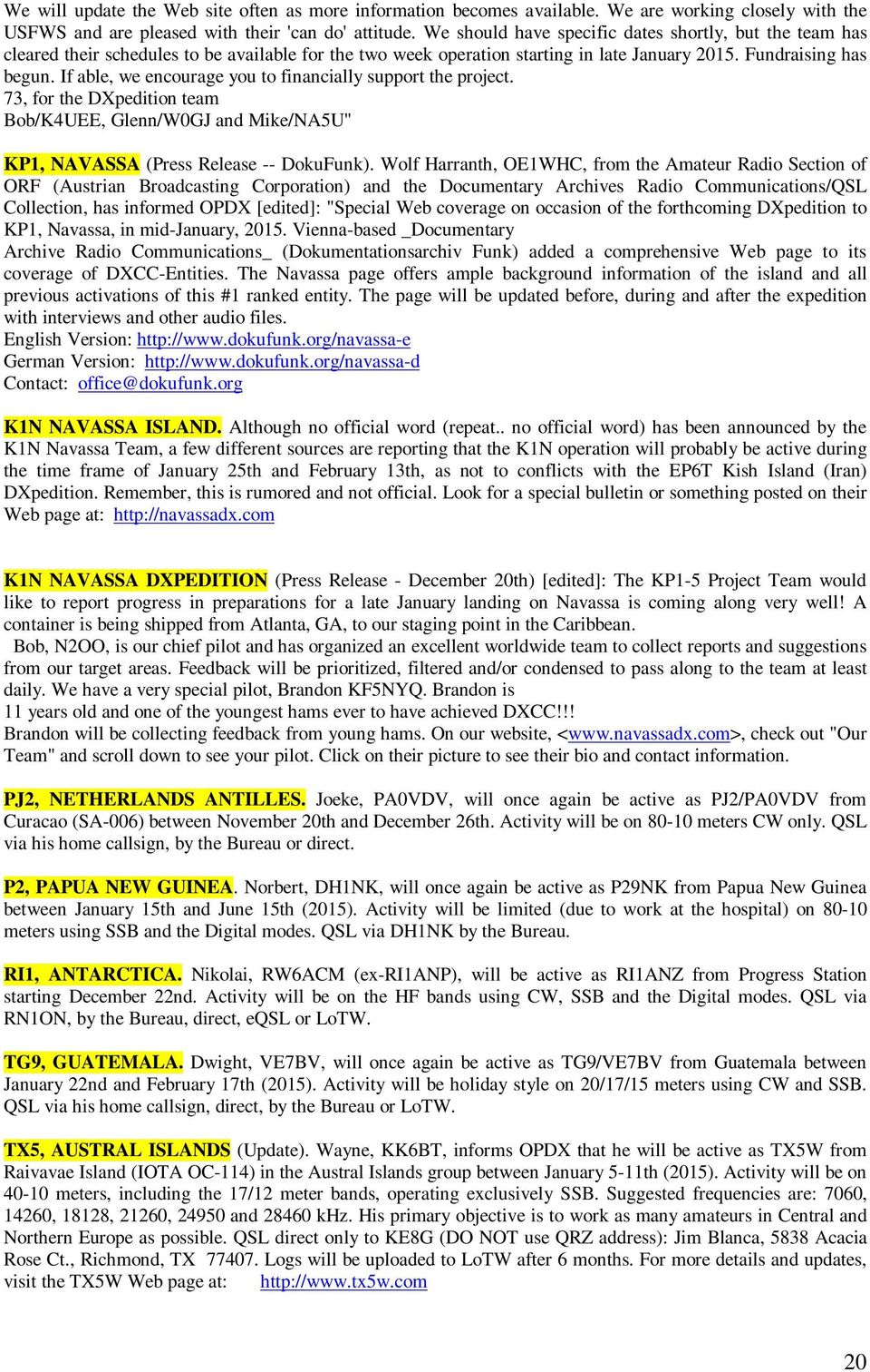 If able, we encourage you to financially support the project. 73, for the DXpedition team Bob/K4UEE, Glenn/W0GJ and Mike/NA5U" KP1, NAVASSA (Press Release -- DokuFunk).
