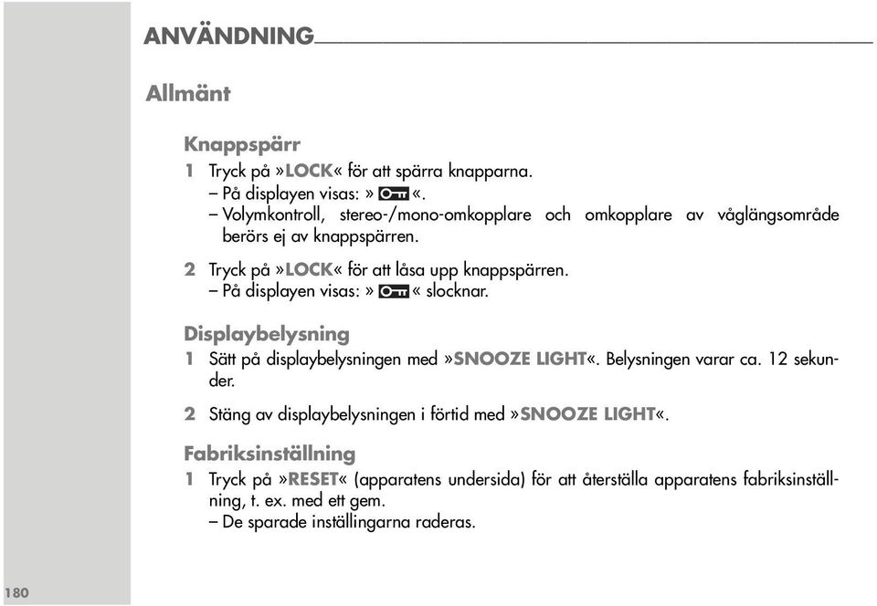 På displayen visas:» «slocknar. Displaybelysning 1 Sätt på displaybelysningen med»snooze LIGHT«. Belysningen varar ca. 12 sekunder.