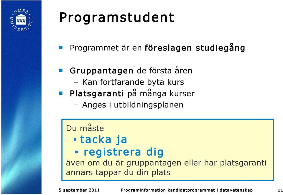 tacka ja registrera dig även om du är gruppantagen eller har platsgaranti annars