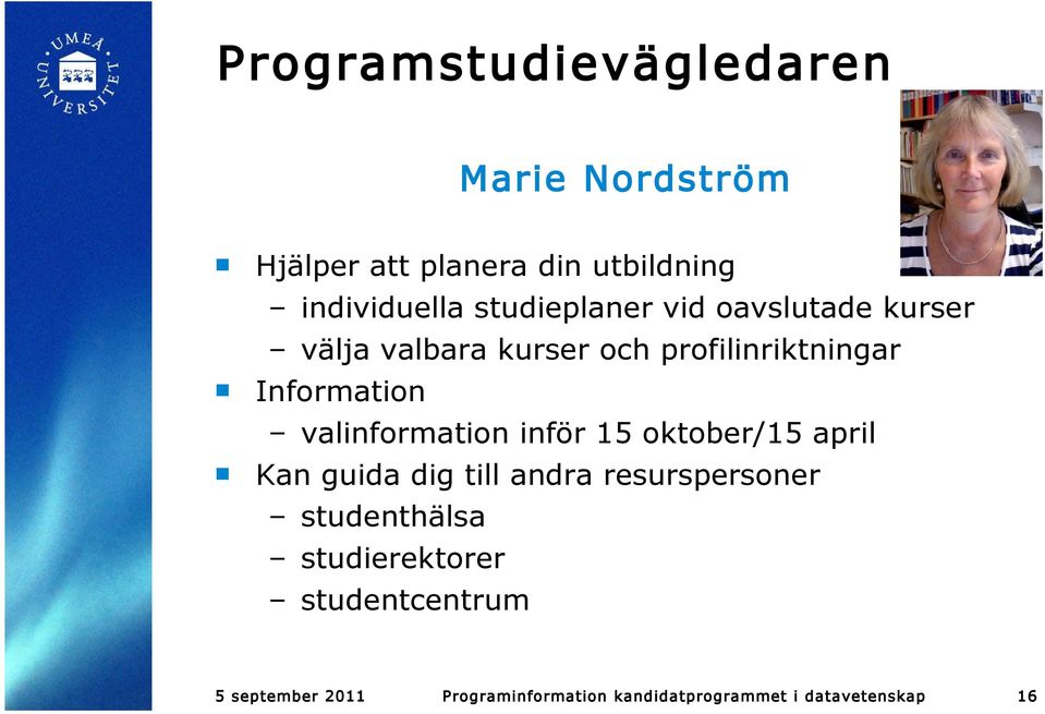 valinformation inför 15 oktober/15 april Kan guida dig till andra resurspersoner studenthälsa