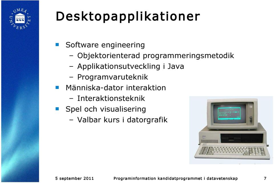 Människa-dator interaktion Interaktionsteknik Spel och visualisering