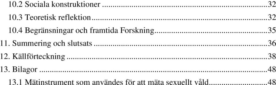 Summering och slutsats... 36 12. Källförteckning... 38 13.