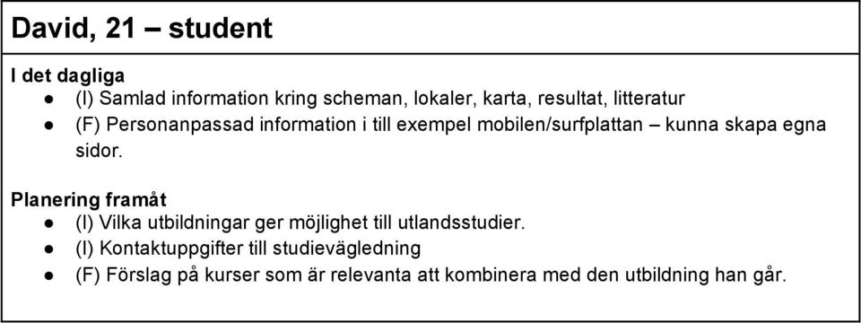 sidor. Planering framåt (I) Vilka utbildningar ger möjlighet till utlandsstudier.