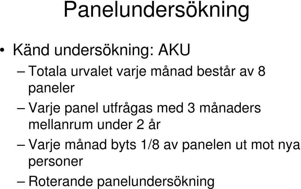 med 3 månaders mellanrum under 2 år Varje månad byts