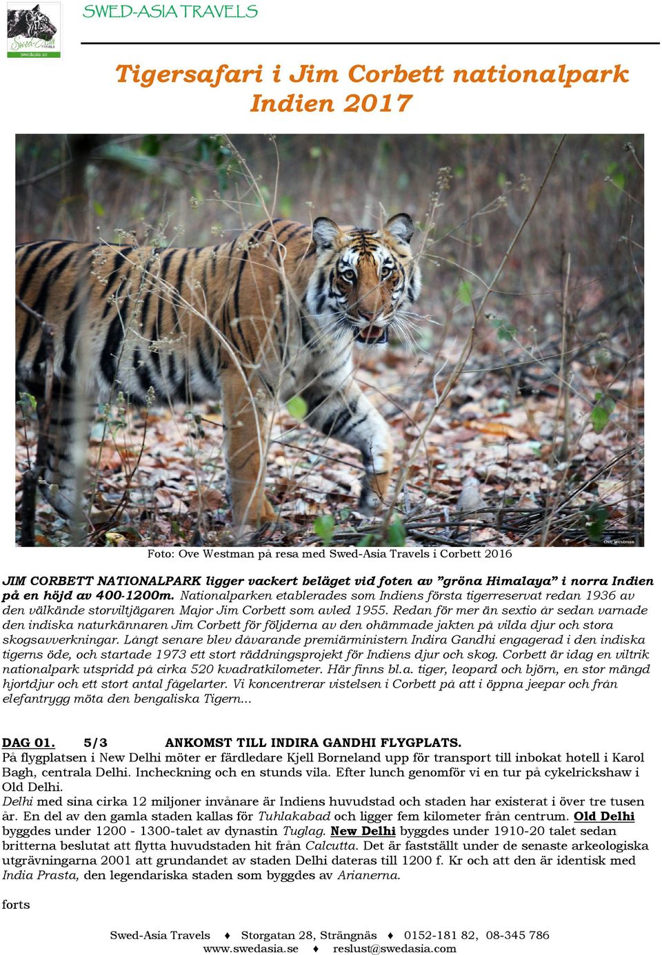 Redan för mer än sextio år sedan varnade den indiska naturkännaren Jim Corbett för följderna av den ohämmade jakten på vilda djur och stora skogsavverkningar.