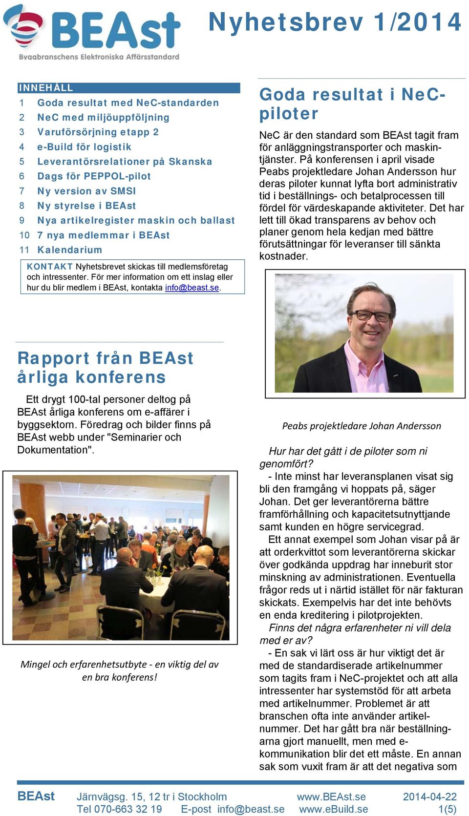 För mer information om ett inslag eller hur du blir medlem i BEAst, kontakta info@beast.se.