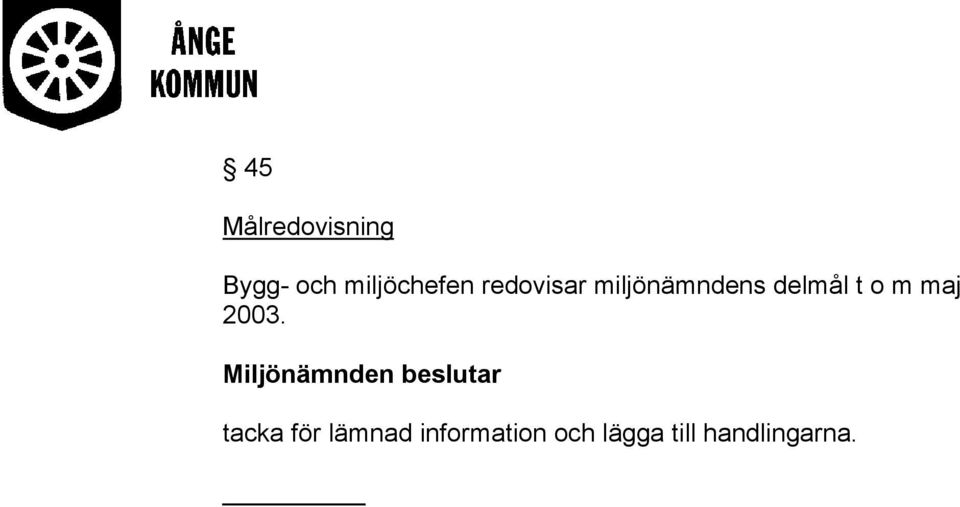 2003. Miljönämnden beslutar tacka för