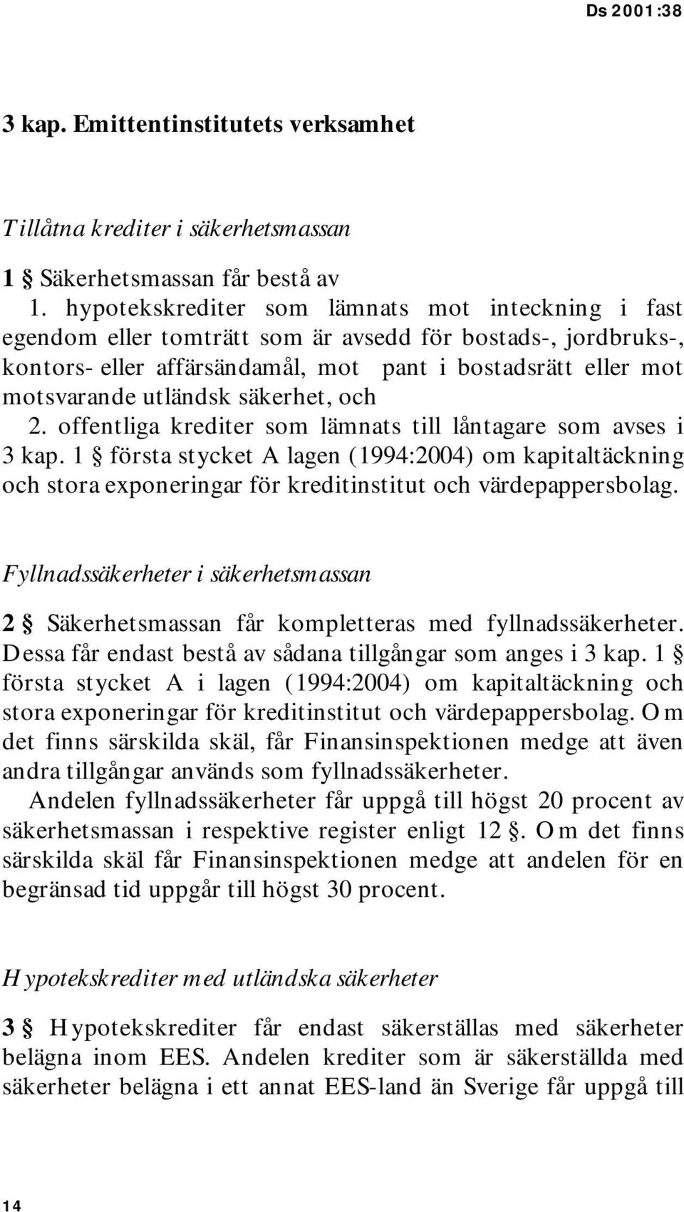 säkerhet, och 2. offentliga krediter som lämnats till låntagare som avses i 3 kap.