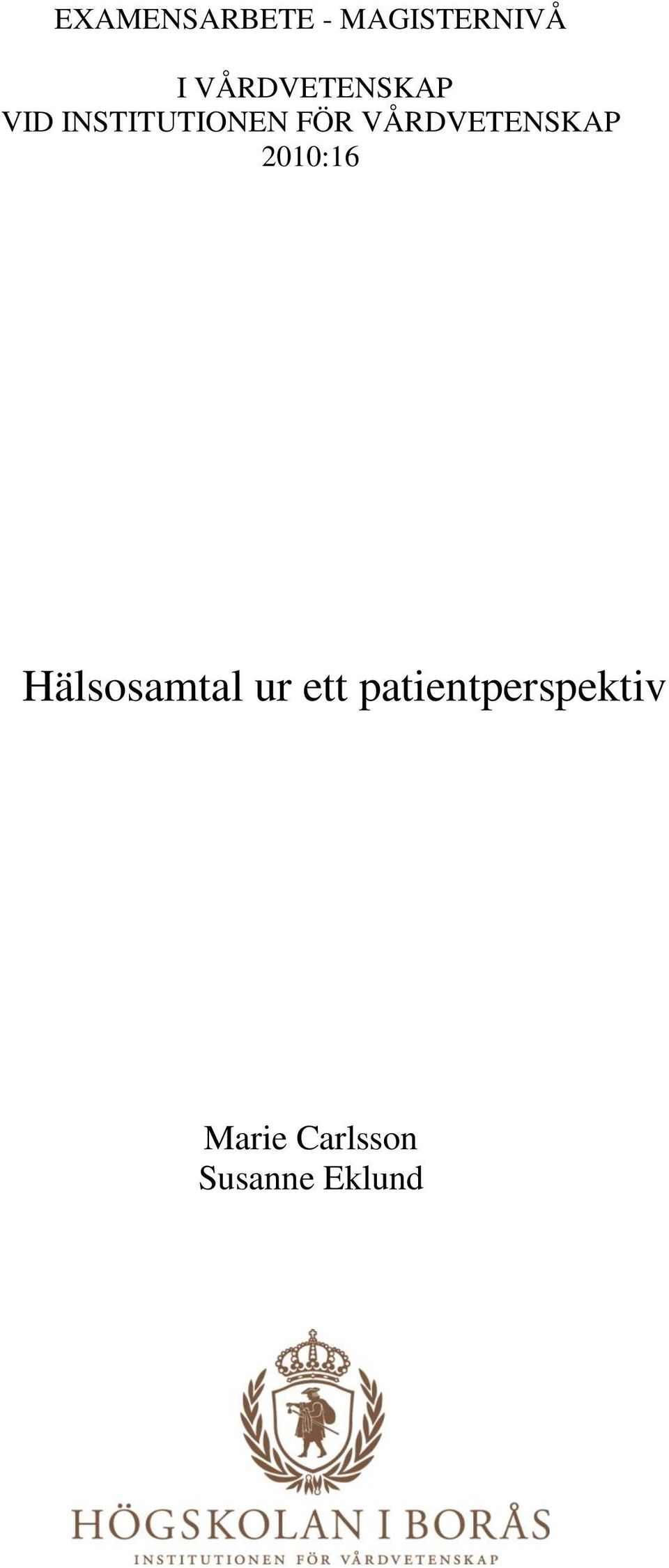 VÅRDVETENSKAP 2010:16 Hälsosamtal ur