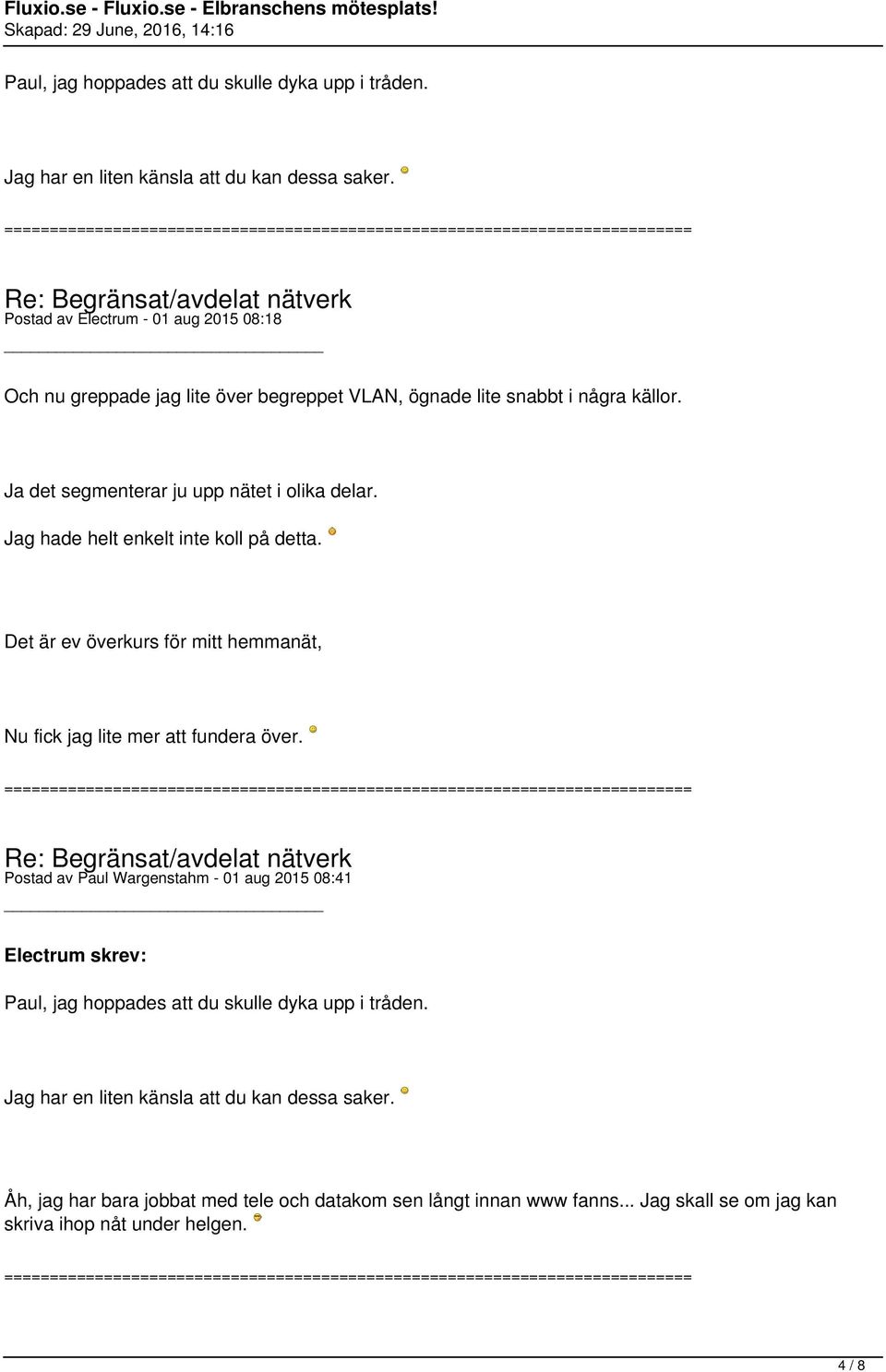 Jag hade helt enkelt inte koll på detta. Det är ev överkurs för mitt hemmanät, Nu fick jag lite mer att fundera över.