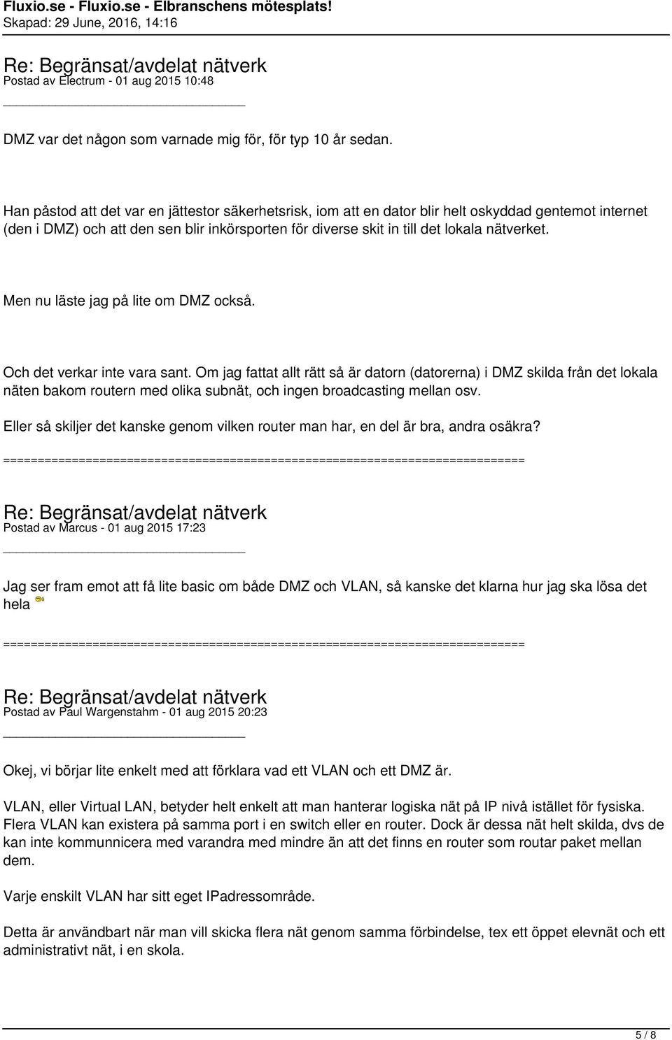 Men nu läste jag på lite om DMZ också. Och det verkar inte vara sant.