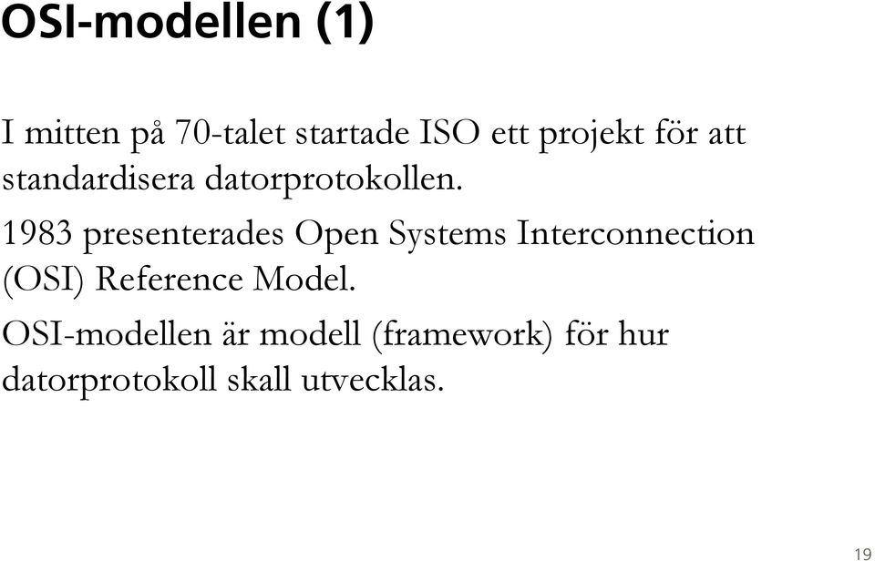 1983 presenterades Open Systems Interconnection (OSI)