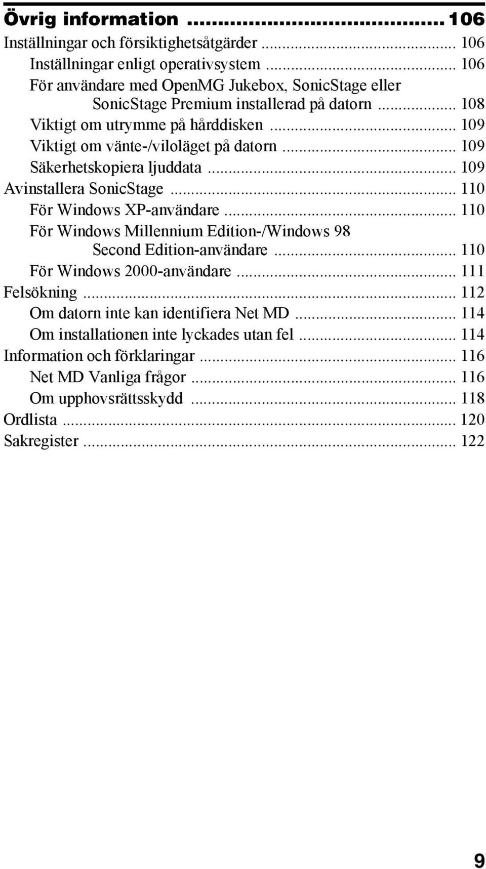 .. 109 Säkerhetskopiera ljuddata... 109 Avinstallera SonicStage... 110 För Windows XP-användare... 110 För Windows Millennium Edition-/Windows 98 Second Edition-användare.