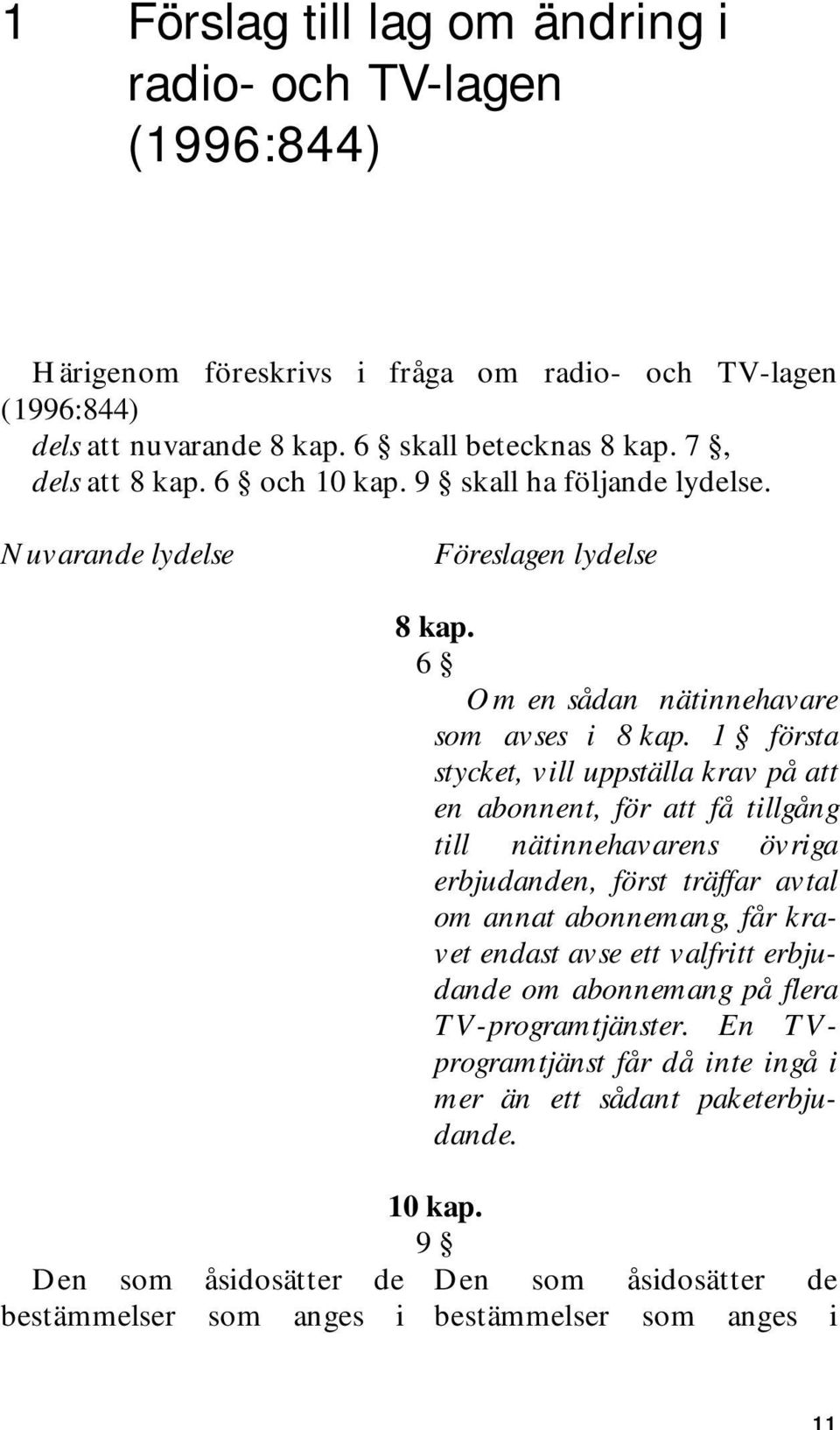 6 Om en sådan nätinnehavare som avses i 8 kap.