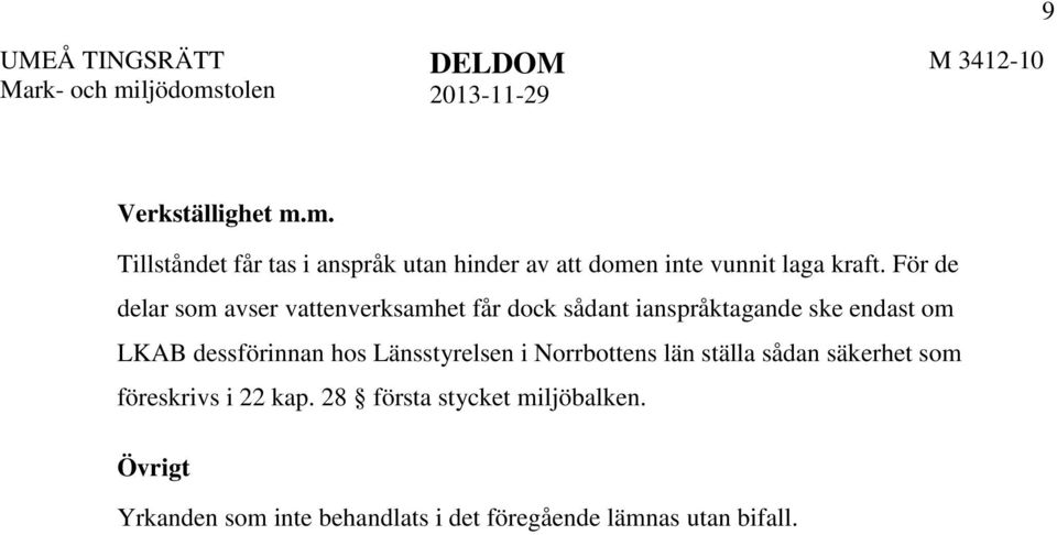 dessförinnan hos Länsstyrelsen i Norrbottens län ställa sådan säkerhet som föreskrivs i 22 kap.