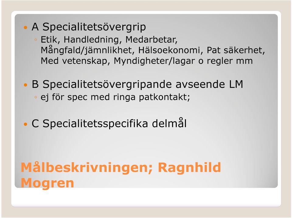 Myndigheter/lagar o regler mm B Specialitetsövergripande avseende LM ej