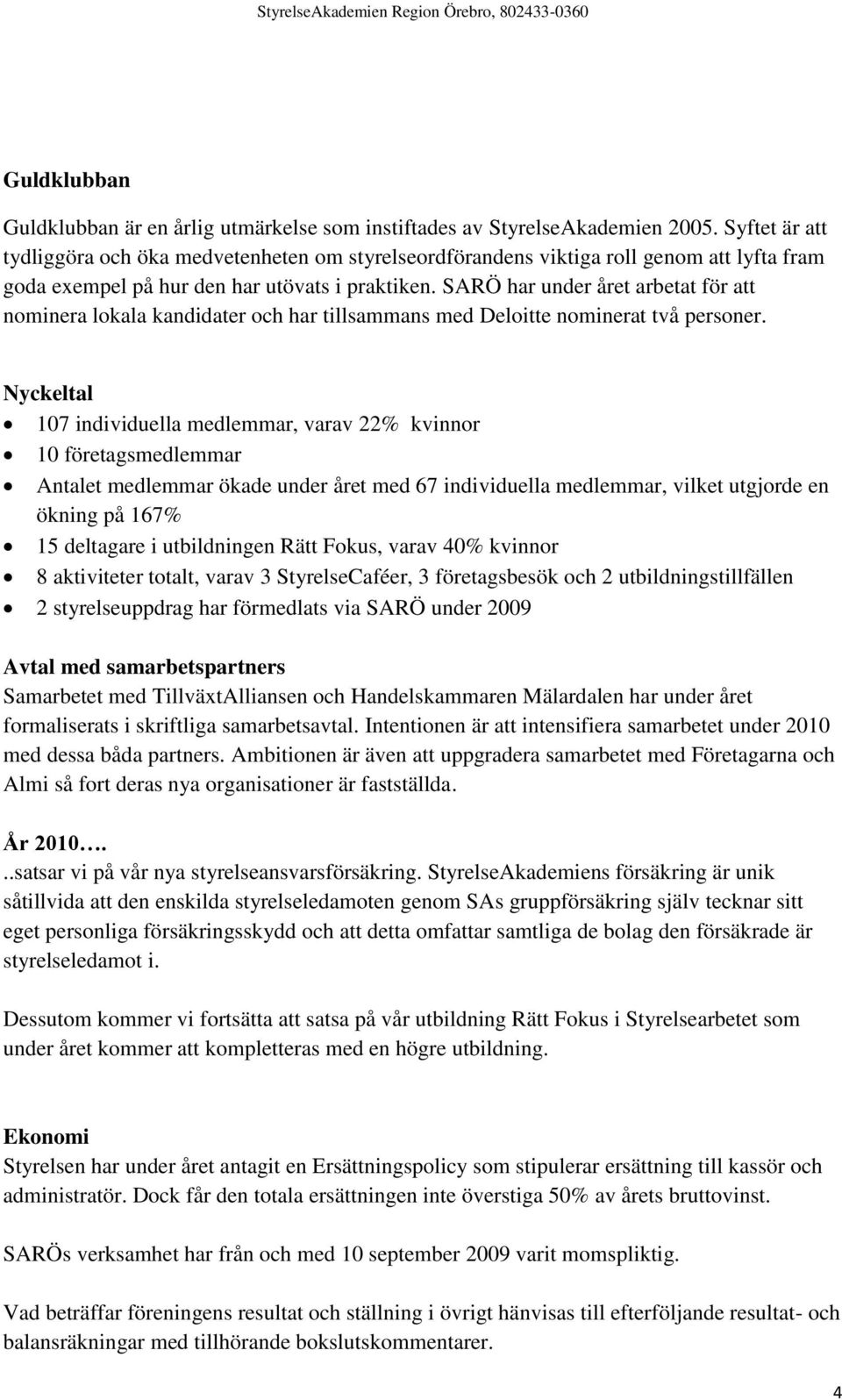 SARÖ har under året arbetat för att nominera lokala kandidater och har tillsammans med Deloitte nominerat två personer.