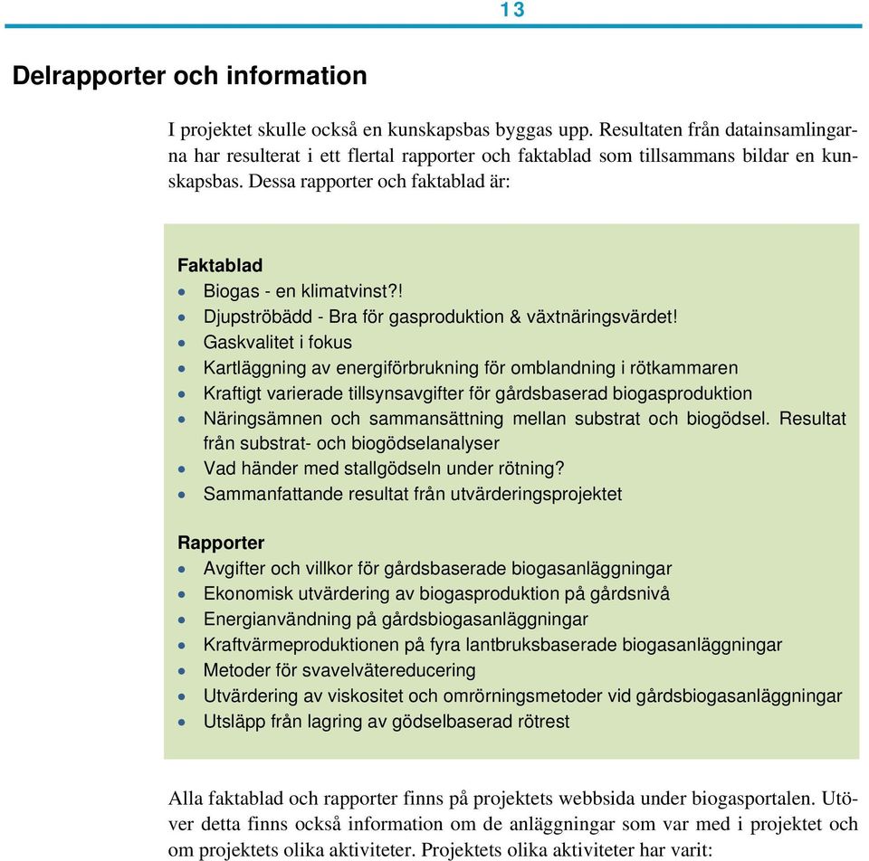 ! Djupströbädd - Bra för gasproduktion & växtnäringsvärdet!