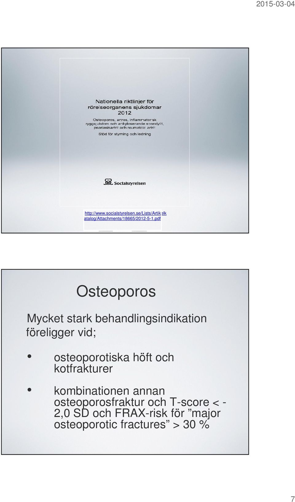 pdf Osteoporos Mycket stark behandlingsindikation föreligger vid;