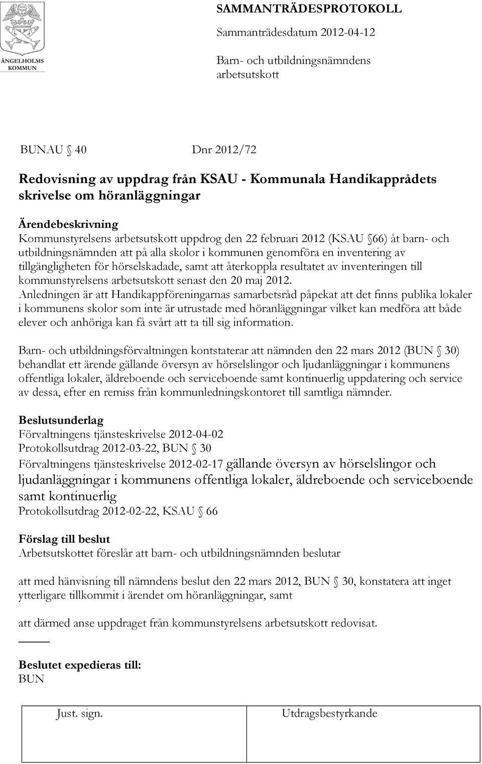 samt att återkoppla resultatet av inventeringen till kommunstyrelsens arbetsutskott senast den 20 maj 2012.