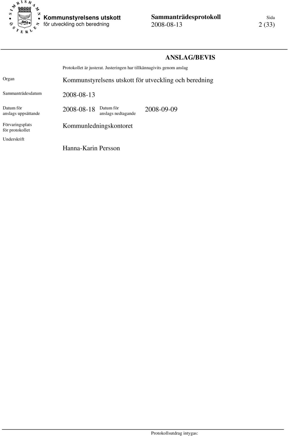 utskott Sammanträdesdatum 2008-08-13 Datum för anslags uppsättande 2008-08-18