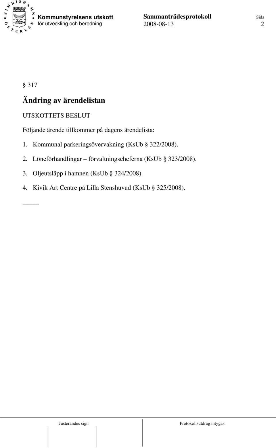 Kommunal parkeringsövervakning (KsUb 322/2008). 2.