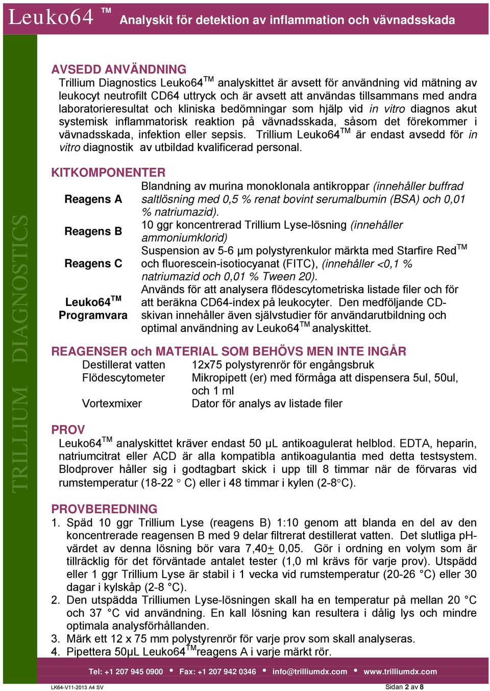 Trillium Leuko64 TM är endast avsedd för in vitro diagnostik av utbildad kvalificerad personal.