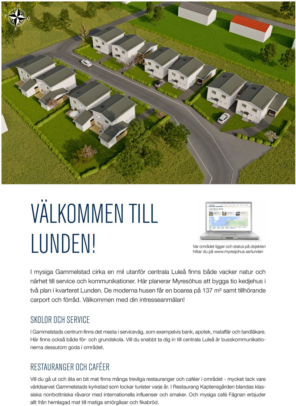 Här planerar Myresöhus att bygga tio kedjehus i två plan i kvarteret Lunden. De moderna husen får en boarea på 137 m² samt tillhörande carport och förråd. Välkommen med din intresseanmälan!