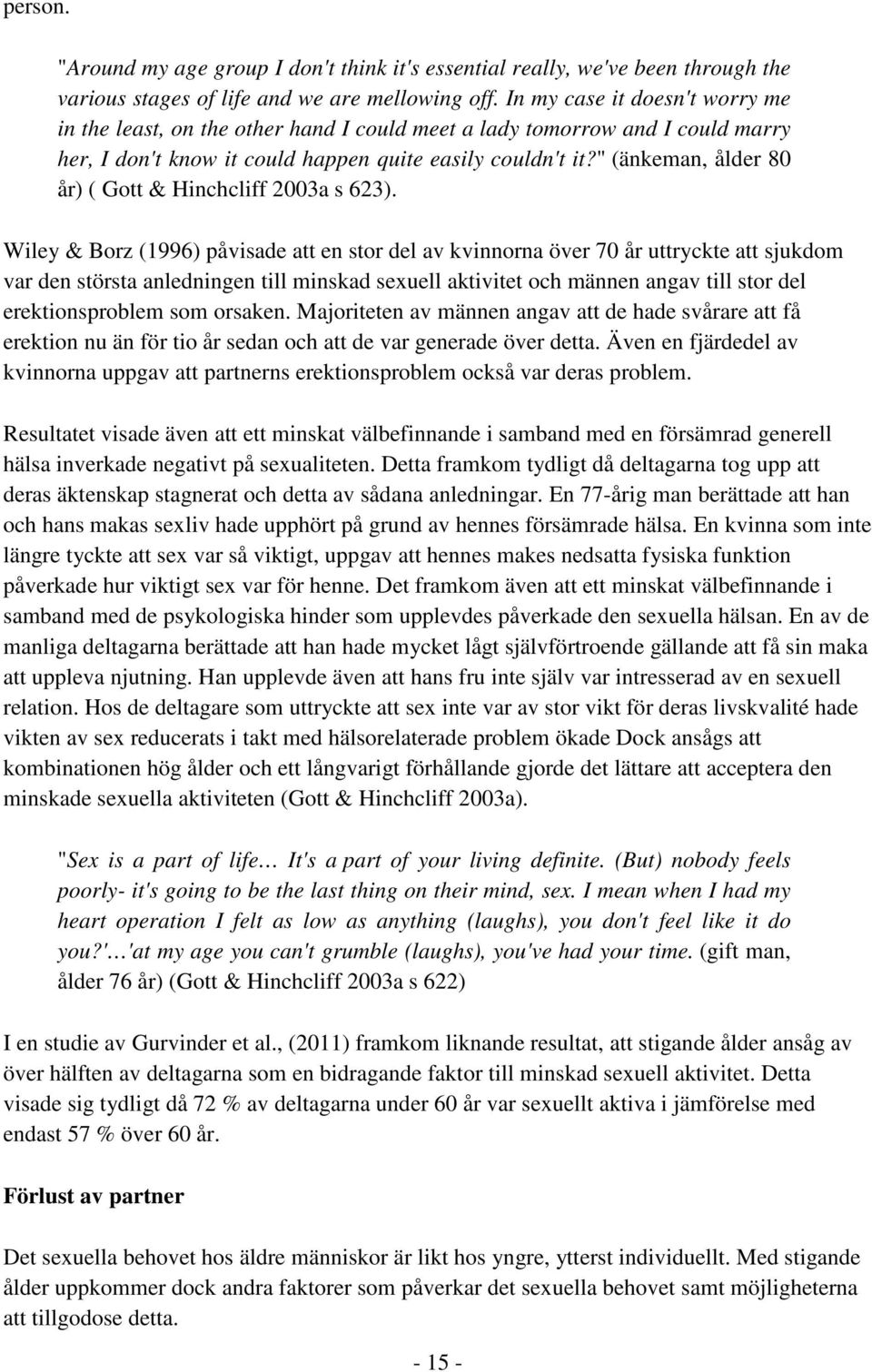 " (änkeman, ålder 80 år) ( Gott & Hinchcliff 2003a s 623).