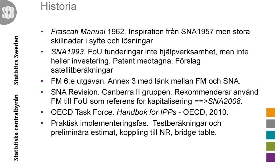 Annex 3 med länk mellan FM och SNA. SNA Revision. Canberra II gruppen.