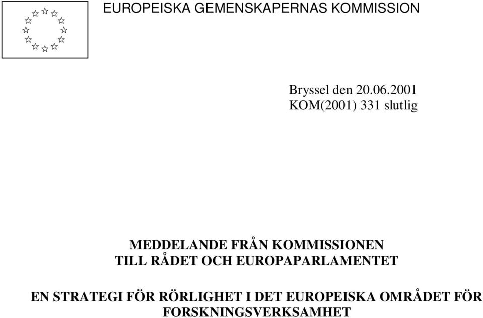 KOMMISSIONEN TILL RÅDET OCH EUROPAPARLAMENTET EN