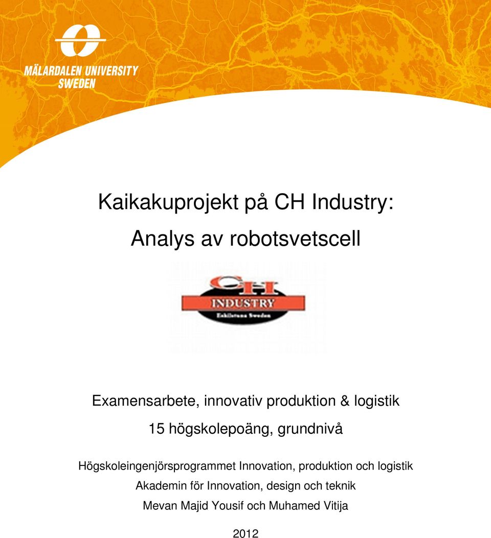grundnivå Högskoleingenjörsprogrammet Innovation, produktion och