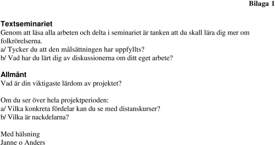 b/ Vad har du lärt dig av diskussionerna om ditt eget arbete?