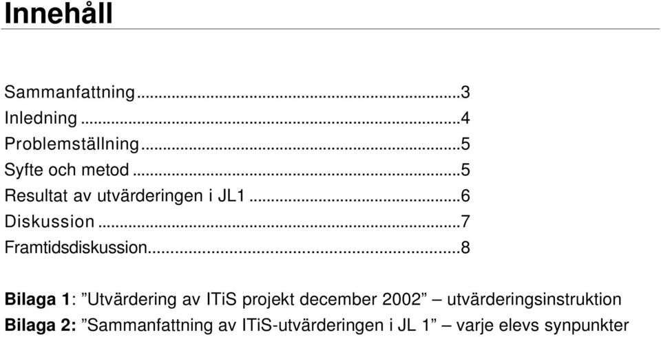 ..8 Bilaga 1: Utvärdering av ITiS projekt december 2002