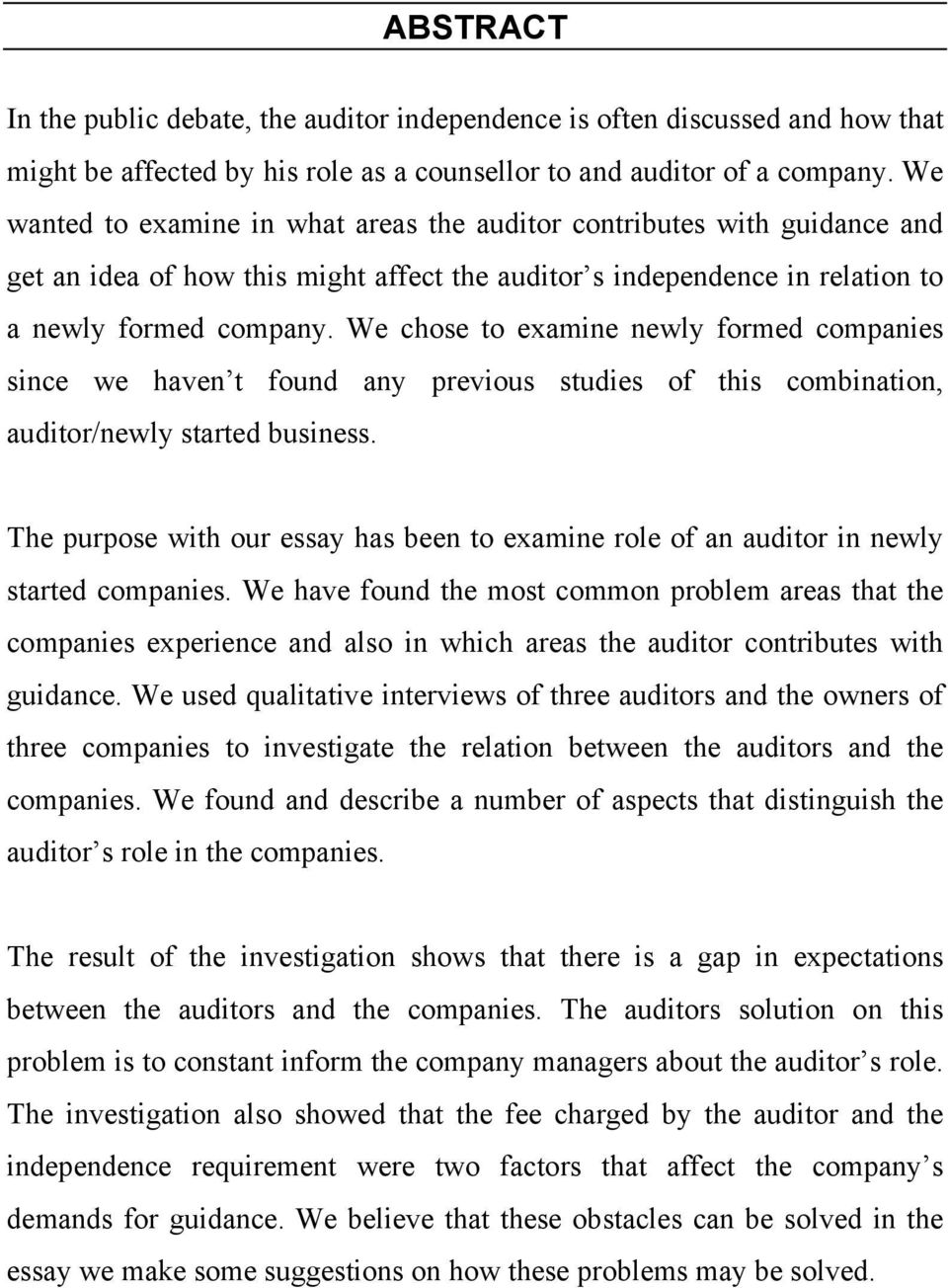 We chose to examine newly formed companies since we haven t found any previous studies of this combination, auditor/newly started business.