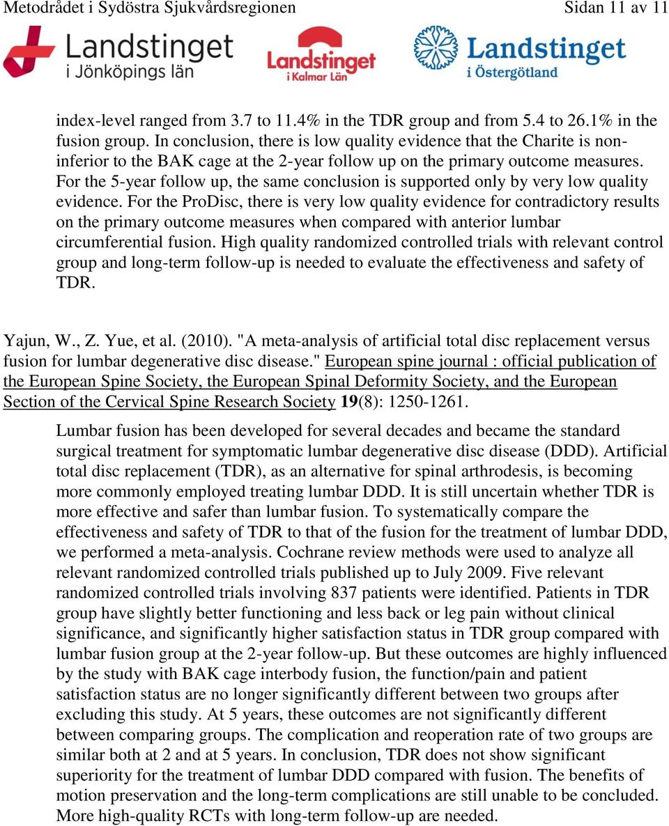 For the 5-year follow up, the same conclusion is supported only by very low quality evidence.