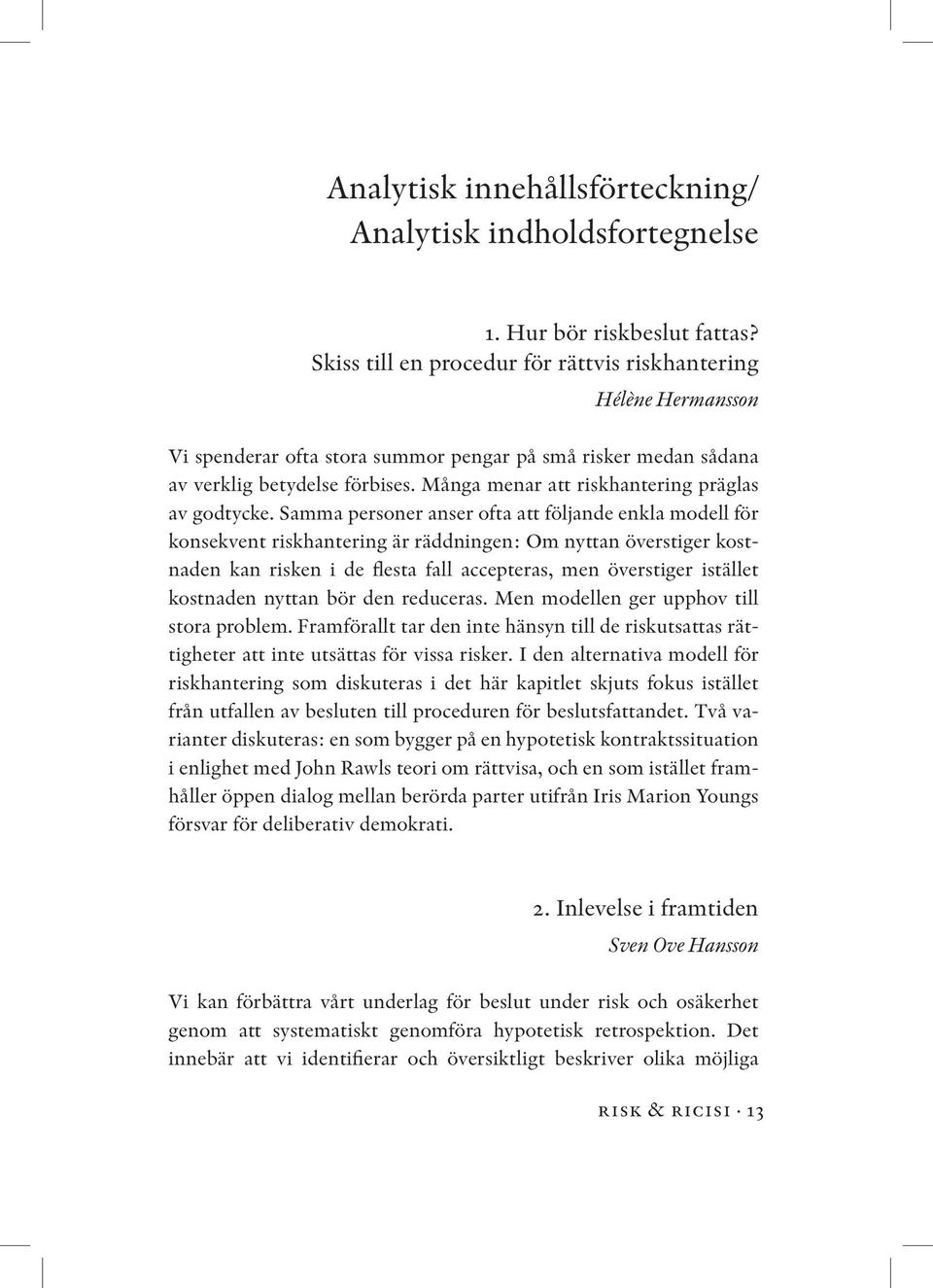 Många menar att riskhantering präglas av godtycke.