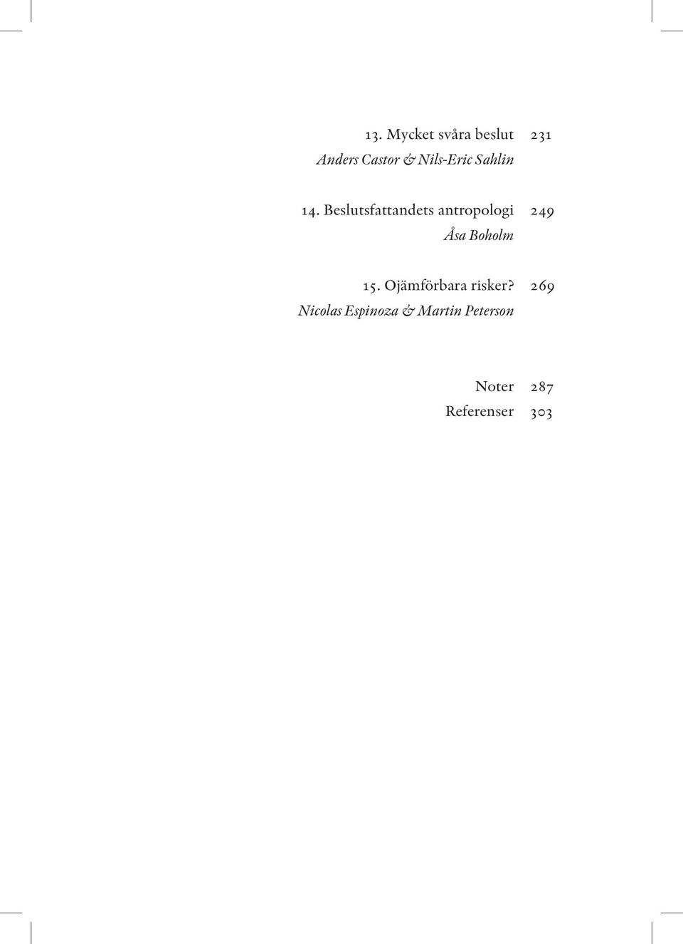 Beslutsfattandets antropologi 249 Åsa Boholm 15.