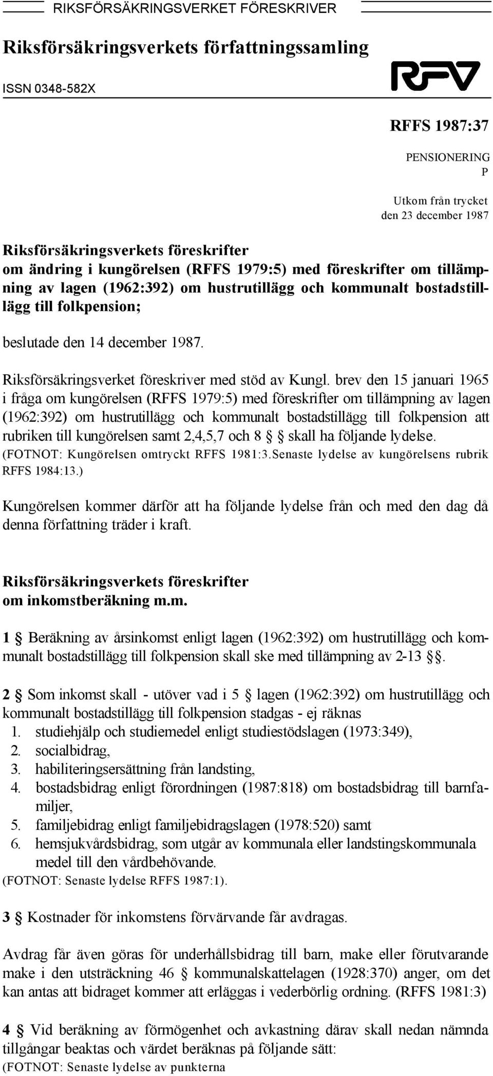 Riksförsäkringsverket föreskriver med stöd av Kungl.