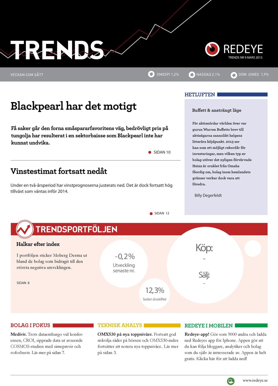 Det är dock fortsatt hög tillväxt som väntas inför 2014. För aktienördar världen över var gurun Warren Buffetts brev till aktieägarna sannolikt helgens litterära höjdpunkt.